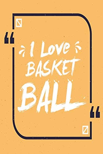 I Love Basketball: Blank Lined Journal Notebook (6 x 9) 120 Pages for Boys or Girls