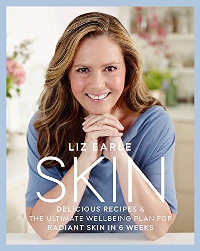 Skin: Delicious Recipes & the Ultimate Wellbeing Plan for Radiant Skin in 6 Weeks