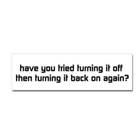 Have You Tried Turning It Off Sticker 9" X 3"