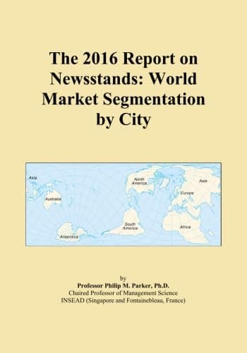 The 2016 Report on Newsstands: World Market Segmentation by City
