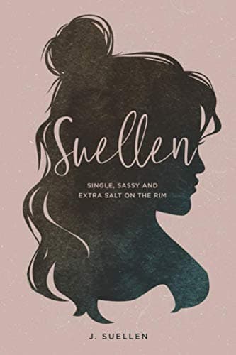 Suellen: Single, Sassy and Extra Salt on the Rim