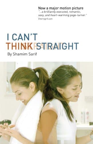 I Can't Think Straight: Now a a major movie starring Lisa Ray and Sheetal Sheth Kindle Edition