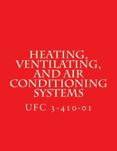 Heating, Ventilating, and Air Conditioning Systems: Unified Facility Criteria UFC 3-410-01 Paperback – January 25, 2017
