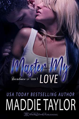 Master My Love (Decadence L.A. Book 1)