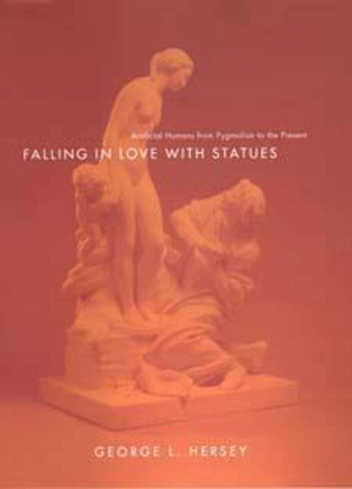 Falling in Love with Statues – Artifical Humans From Pygmalion to the Present: Artificial Humans from Pygmalion to the Present Hardcover – Illustrated, 3 July 2009
