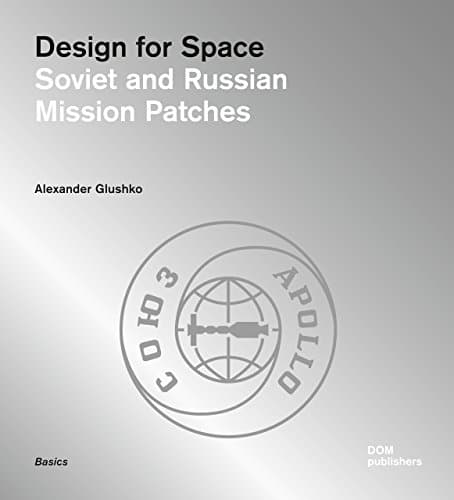 Design for Space: Soviet and Russian Mission Patches Perfect Paperback – September 1, 2016