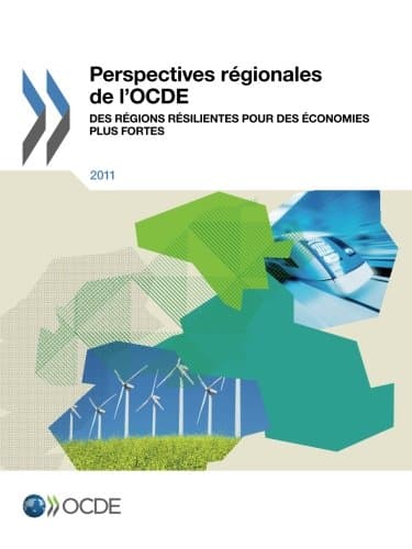 Perspectives Regionales de L'Ocde 2011: Des Regions Resilientes Pour Des Economies Plus Fortes