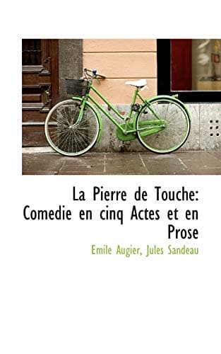 La Pierre de Touche: Com Die En Cinq Actes Et En Prose Paperback – May 13, 2009