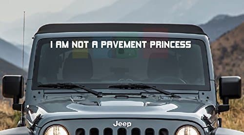 I AM NOT A Pavement Princess Windshield Decal White Sticker Compatible with Jeep, Dodge, Chevy and More