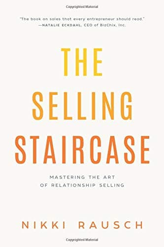 The Selling Staircase: Mastering the Art of Relationship Selling