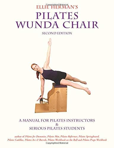Ellie Herman's Pilates Wunda Chair: A Manual for Pilates Instructors & Serious Pilates Students Paperback – 24 Jun. 2008