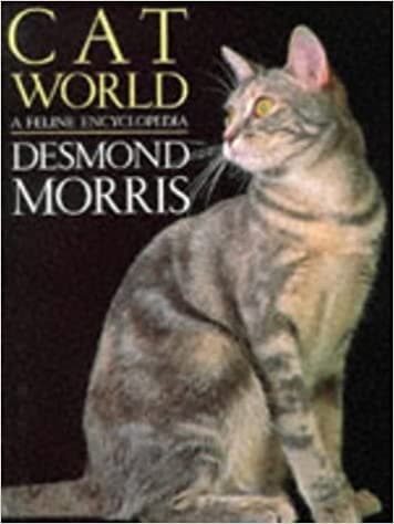 Catworld: A Feline Encyclopedi: A Feline Encyclopedia [Hardcover] Desmond Morris