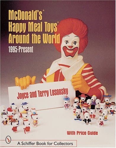 McDonald's Happy Meal Toys Around the World: 1995-Present (A Schiffer Book for Collectors)