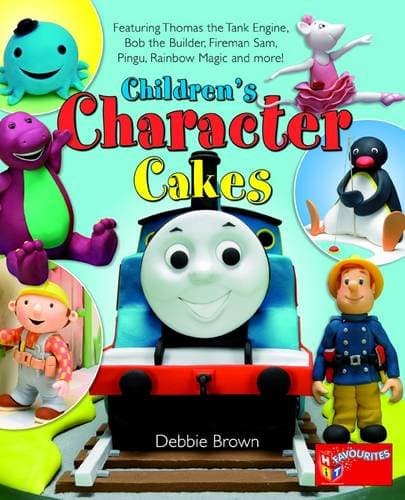 Children's Character Cakes: Featuring Thomas the Tank Engine, Bob the Builder, Fireman Sam, Pingu, Rainbow Magic and More! Hardcover – January 1, 2009