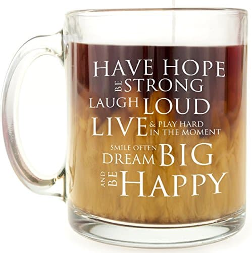 Inspirational Coffee Mug - Have Hope Be Strong Motivational Quote - 13 Oz Glass Mug - Makes a Great Gift for Women, Mom, Sister, BFF, Girlfriend