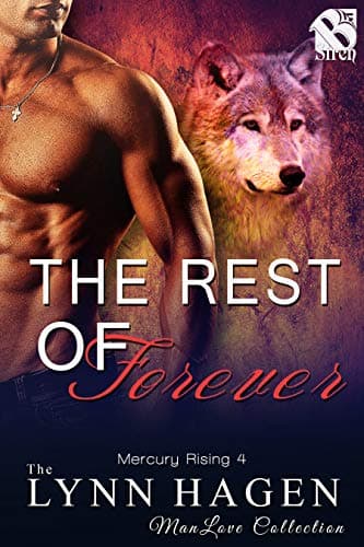 The Rest of Forever [Mercury Rising 4] (Siren Publishing The Lynn Hagen ManLove Collection) Kindle Edition