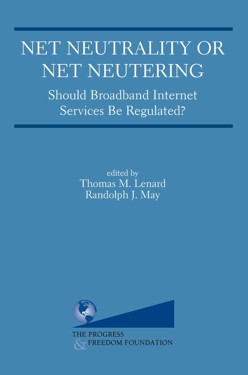 Net Neutrality or Net Neutering: Should Broadband