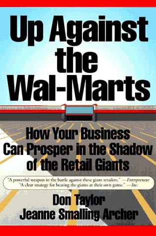 Up Against the Wal-Marts: How Your Business Can Prosper in the Shadow of the Retail Giants