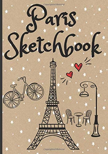 Paris Sketchbook: Blank pages to draw: Eiffel Tower, Cafes, the Louvre. Let the cover Inspire you to Travel to Paris and escape while you create your masterpiece.