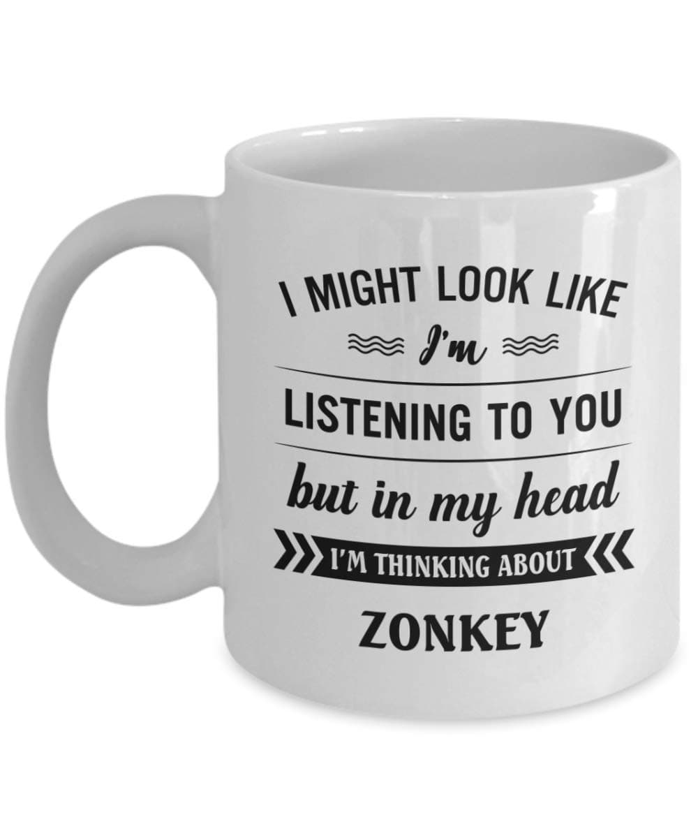 Zonkey Mug - I Might Look Like I'm Listening To You But In My Head I'm Thinking About - Funny Novelty Ceramic Coffee & Tea Cup Cool Gifts For Men Or W