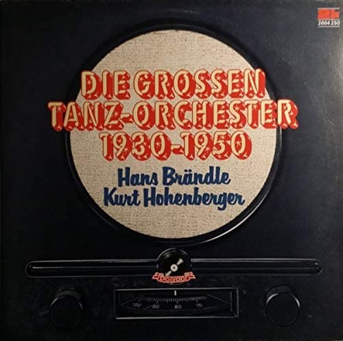 Hans Brändle , Kurt Hohenberger - Die Grossen Tanz-Orchester 1930-1950 - Polydor International GmbH - 2664 250