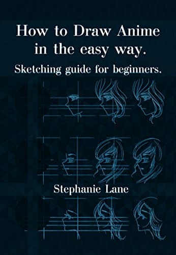How to Draw Anime in easy way: Sketching guide for beginners Kindle Edition