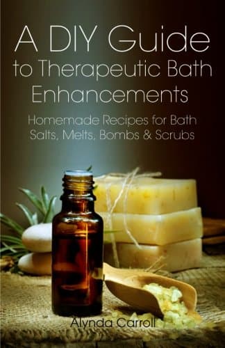 A DIY Guide to Therapeutic Bath Enhancements: Homemade Recipes for Bath Salts, Melts, Bombs & Scrubs (The Art of the Bath Book 2)