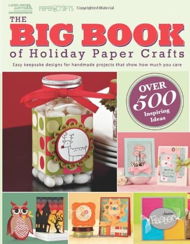 The Big Book of Holiday Paper Crafts-Over 500 Easy Keepsake Designs for all Holidays and Seasons