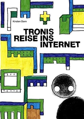 Tronis Reise ins Internet by Kirsten Dorn (2006-06-20)