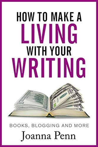 How to Make a Living with Your Writing: Books, Blogging and More (Books for Writers Book 3)