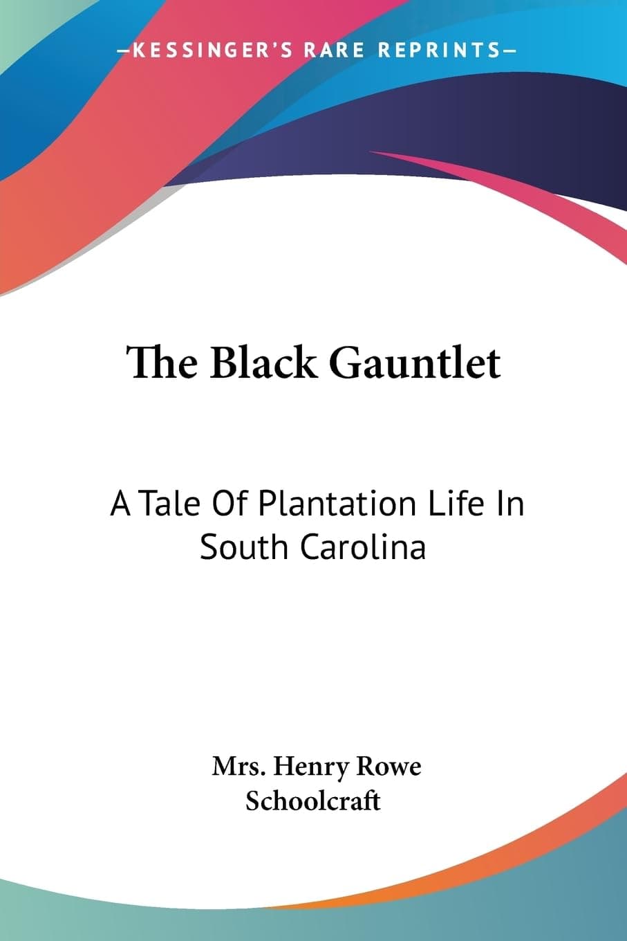 The Black Gauntlet: A Tale Of Plantation Life In South Carolina