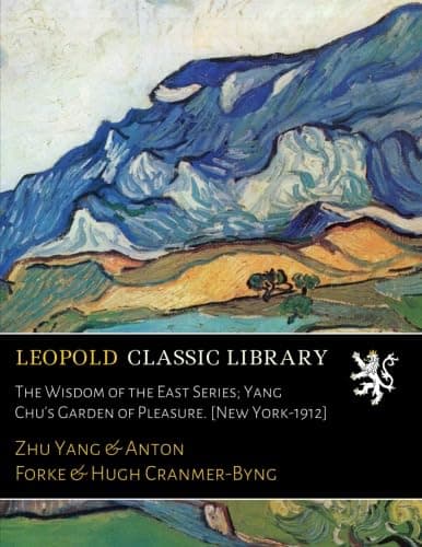 The Wisdom of the East Series; Yang Chu's Garden of Pleasure. [New York-1912]