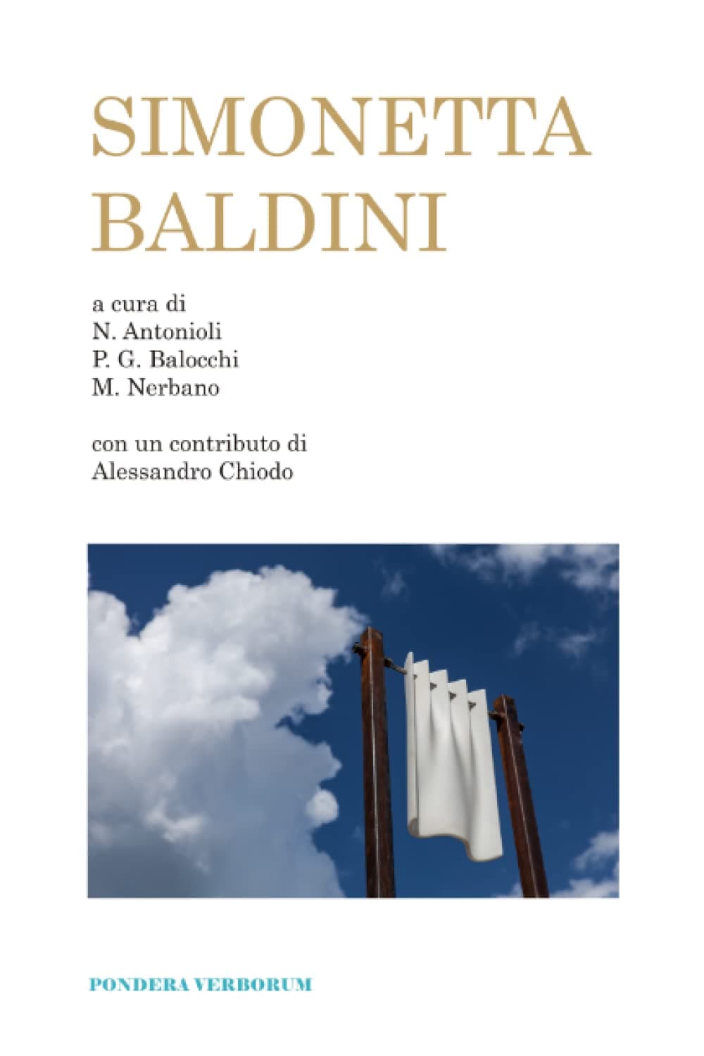 SIMONETTA BALDINI: a cura di Natalia Antonioli, Pier Giorgio Balocchi, Mara Nerbano; con un contributo di Alessandro Chiodo (Italian Edition)