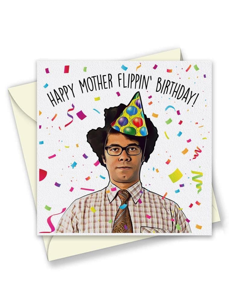 Happy Mother Flippin Birthday Card - Funny Maurice Moss Birthday Card for Richard Ayoade Fan, IT, I.T - 150mm Square Size - Eco Greetings Cards Made in The UK - T1970