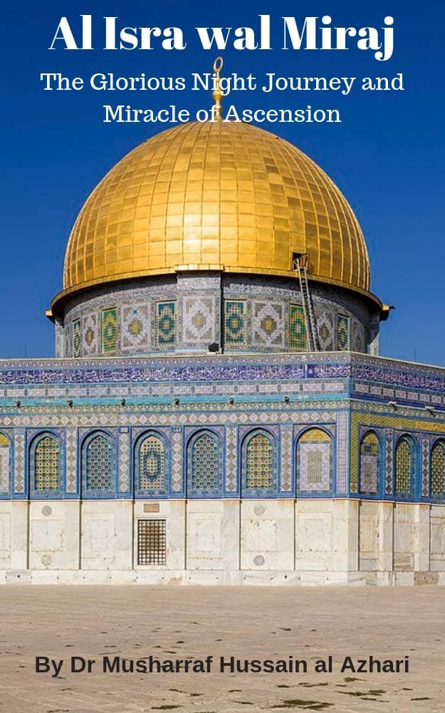Al Isra wal Miraj: The Glorious Night Journey and Miracle of Ascension (Islamic Times, Places and People)