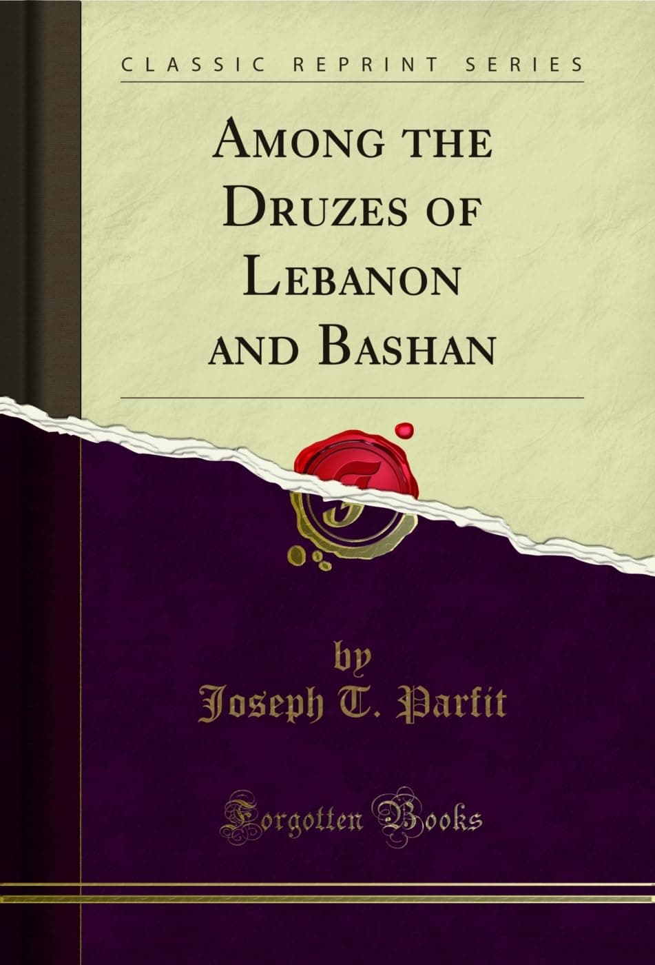 Among the Druzes of Lebanon and Bashan (Classic Reprint) Paperback – 29 July 2018