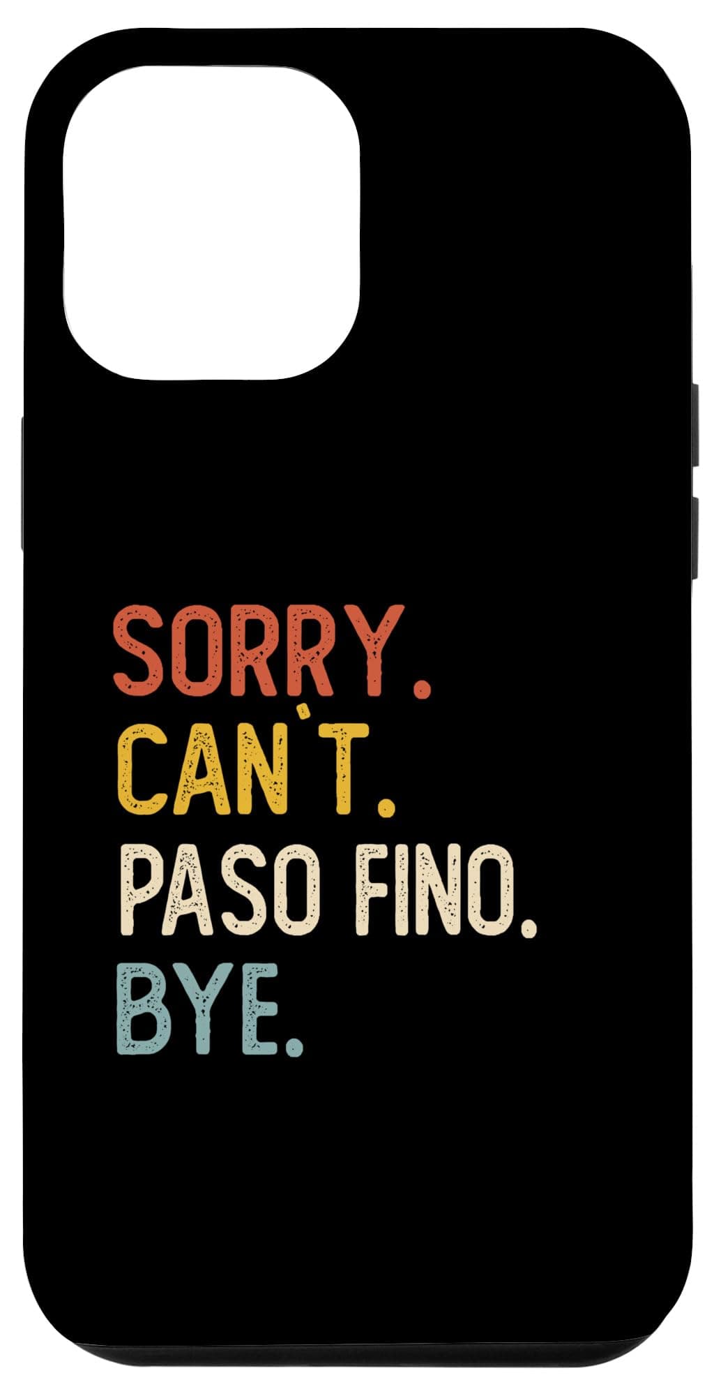 iPhone 15 Pro Max Sorry Can't Paso Fino Bye Shirts Funny Paso Fino Lovers Case