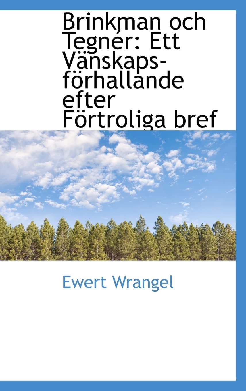 Brinkman och Tegnér: Ett Vänskaps-förhallande efter Förtroliga bref
