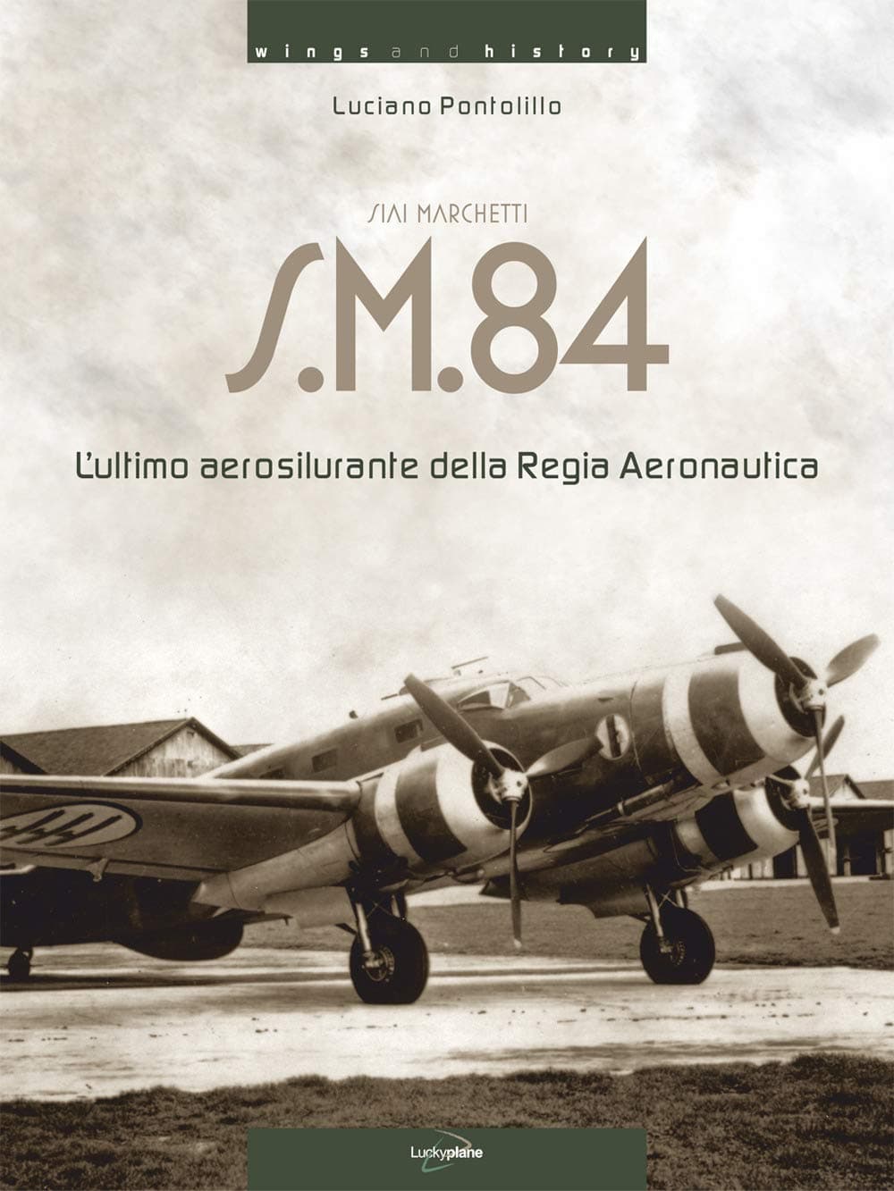 Siai Marchetti S.M.84. L'ultimo Aerosilurante Della Regia Aeronautica. Ediz. Italiana E Inglese