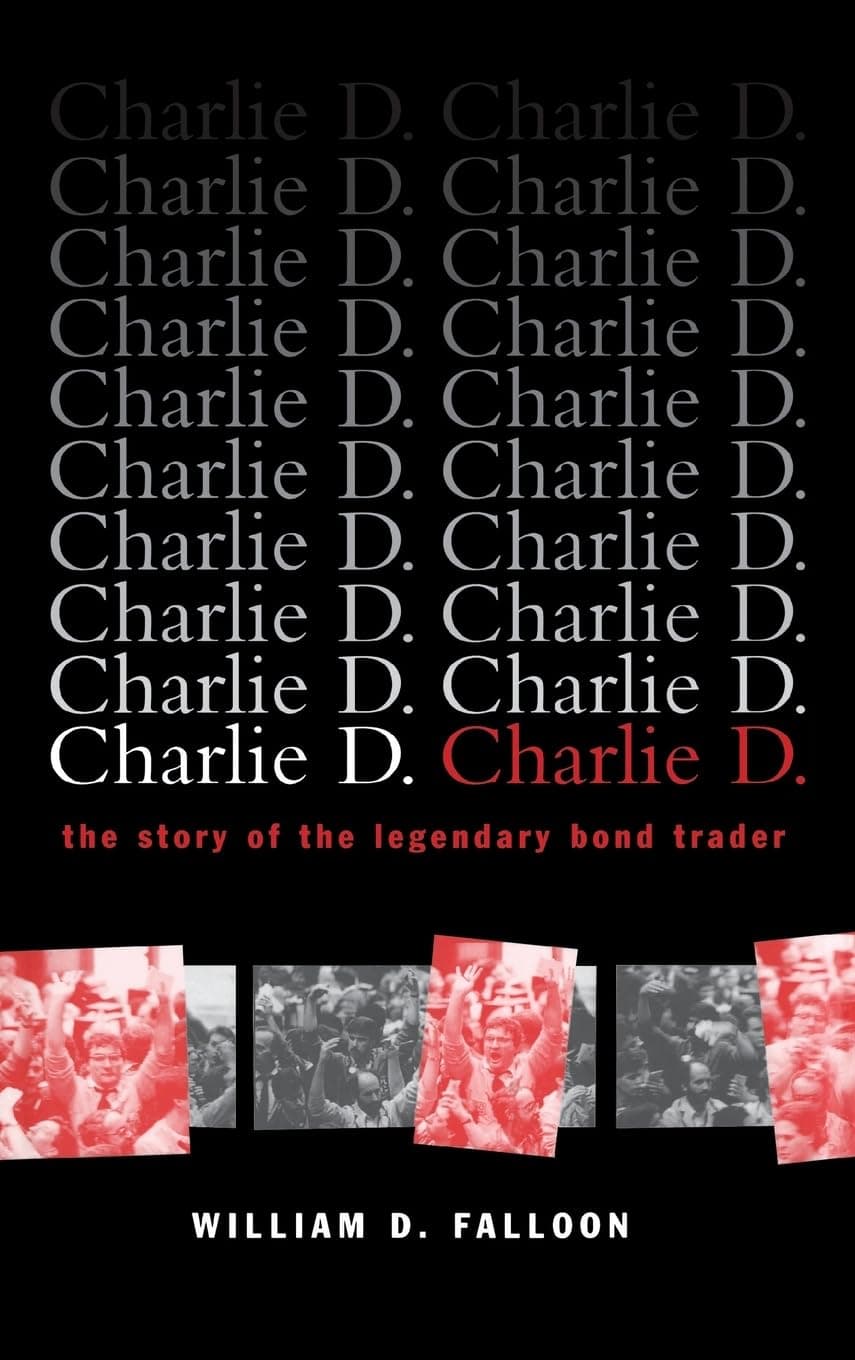 Charlie D the Story of the Legendary Bond Trader