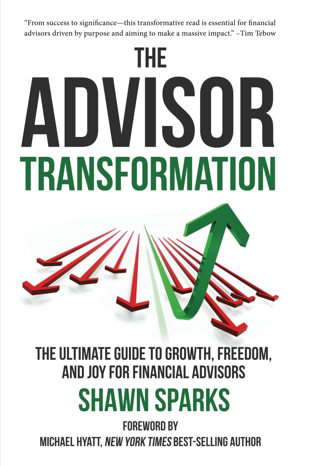 The Advisor Transformation: The Ultimate Guide To Growth, Freedom, and Joy for Financial Advisors