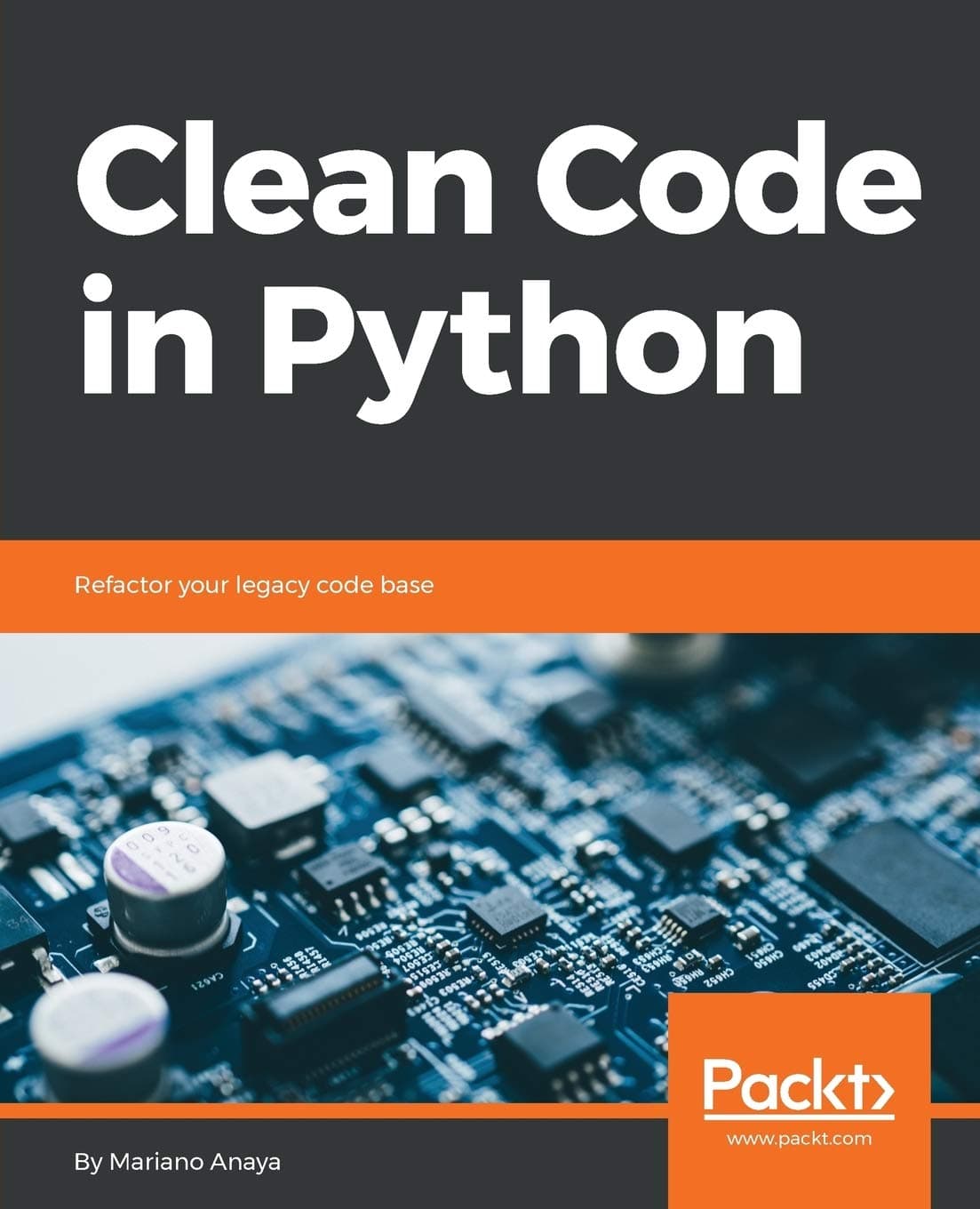 Packt Clean Code in Python: Refactor your legacy code base