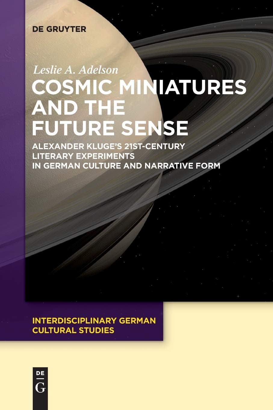 Cosmic Miniatures and the Future Sense: Alexander Kluge's 21st-Century Literary Experiments in German Culture and Narrative Form