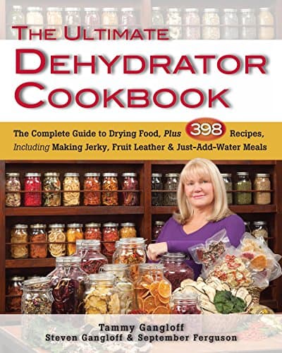 The Ultimate Dehydrator Cookbook: The Complete Guide to Drying Food, Plus 398 Recipes, Including Making Jerky, Fruit Leather & Just-Add-Water Meals Kindle Edition