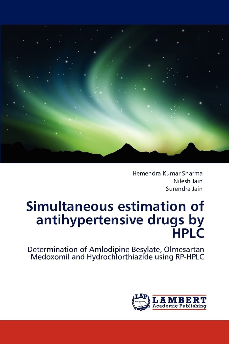 Simultaneous estimation of antihypertensive drugs by HPLC: Determination of Amlodipine Besylate, Olmesartan Medoxomil and Hydrochlorthiazide using RP-HPLC