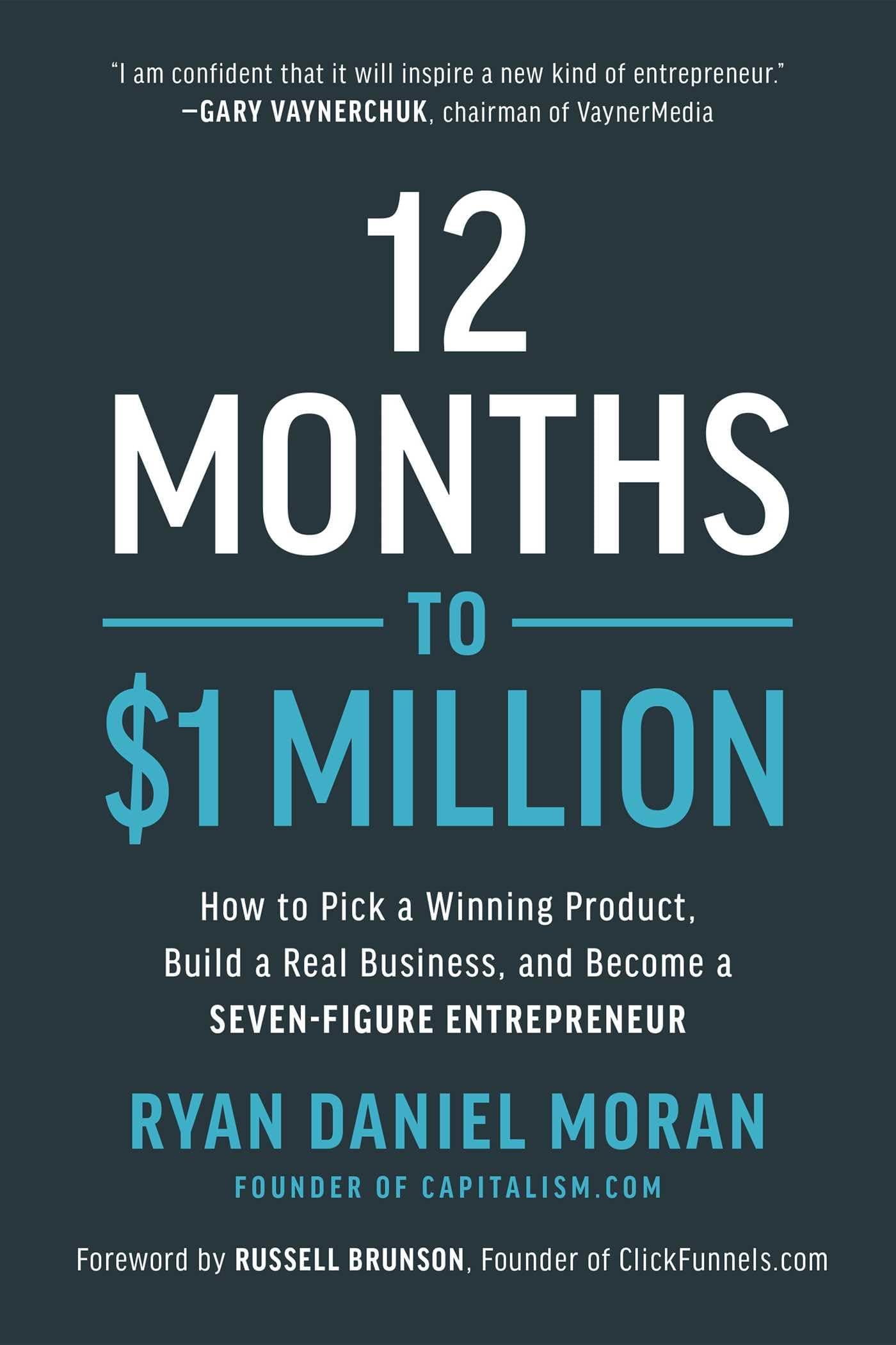12 Months To $1 Million: How To Pick A Winning Product, Build A Real Business, And Become A Seven-Figure Entrepreneur