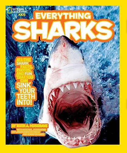 Everything Sharks: All the Shark Facts, Photos, and Fun That You Can Sink Your Teeth into