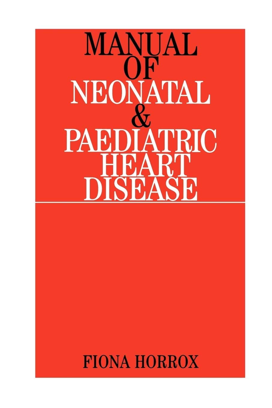 Manual of Neonatal and Paediatric Heart Disease
