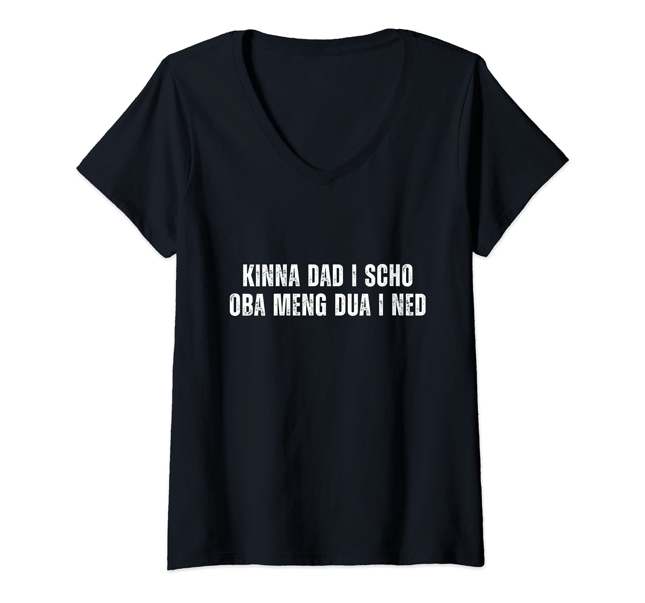 Womens Kinna dad I scho oba meng dua I ned Bayern mouth art dialect V-Neck T-Shirt