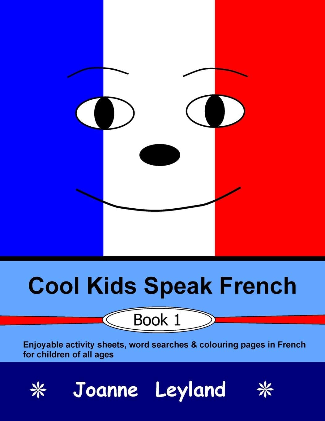 Cool Kids Speak French - Book 1: Enjoyable activity sheets, word searches & colouring pages in French for children of all ages: Volume 1